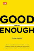 Good is not enough